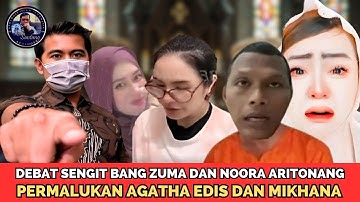 DEBAT SERU BANG ZUMA DAN NOORA ARITONANG PERMALUKAN AGATHA MIKHANA DAN EDIS DIDEPAN UMUM