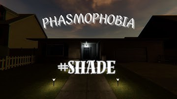 Test every ghost in Phasmophobia | #SHADE | PHASMOPHOBIA - No Commentary