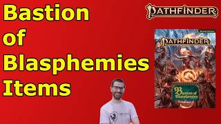 POWERFUL NEW ITEMS INCOMING! Bastion of Blasphemies Items Preview PF2E