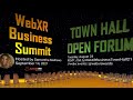 Webxr business summit town hall  open forum