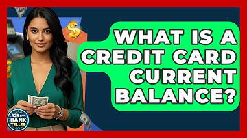What Is A Credit Card Current Balance? - Ask Your Bank Teller