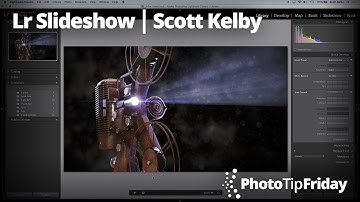 Lr Slideshow with Scott Kelby | Photo Tip Friday