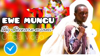 EWE MUNGU-Stewarn Msanii(official music video)