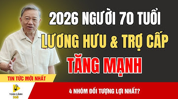Sốc: Lương Hưu & Trợ Cấp Ưu Đãi 2026 Tăng Mạnh – 4 Nhóm Được Hưởng Nhiều Nhất! | Toàn Cảnh 365