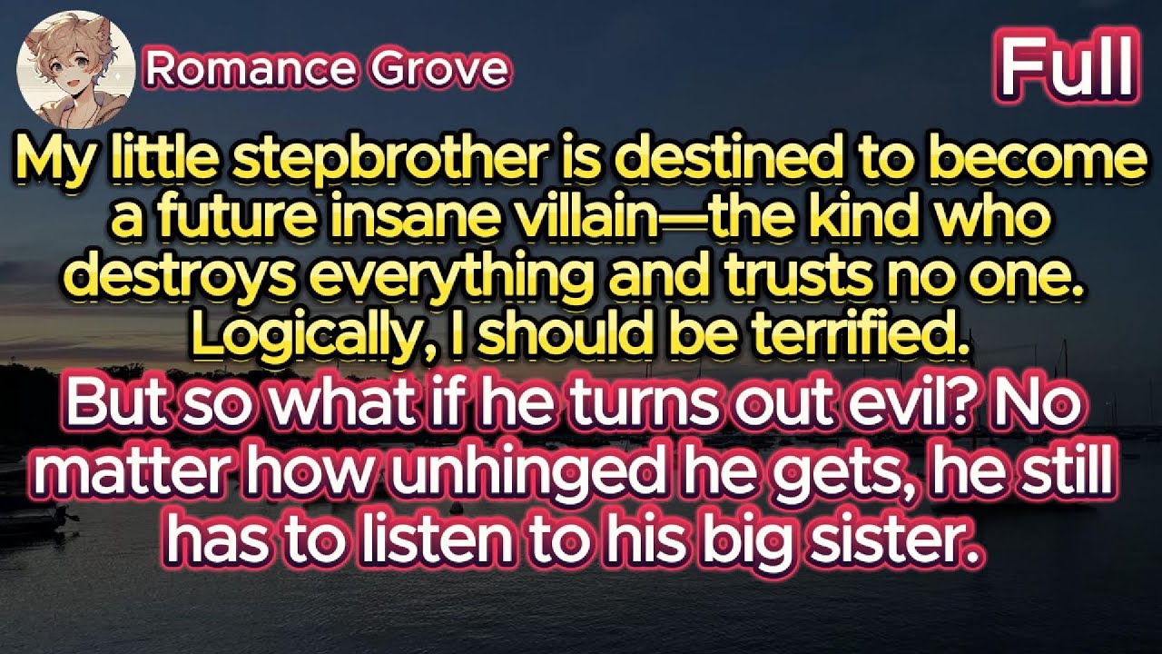 Transmigrated as the Villainous Male Lead’s Stepsister—Why Does He Always Listen to Me?