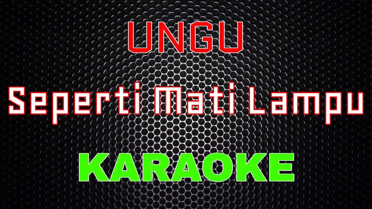 UNGU - Seperti Mati Lampu [Karaoke] | LMusical