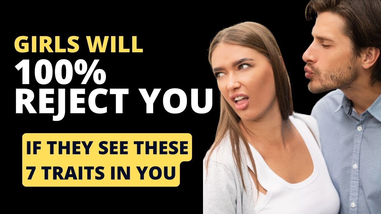 If You Have These 7 Traits, Girls Will Definitely Stay Away - YouTube