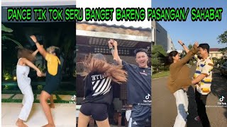 DANCE TIK TOK SERU BANGET BARENG PASANGAN / SAHABAT
