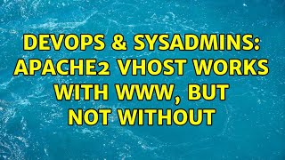 DevOps & SysAdmins: Apache2 vhost works with www, but not without Content