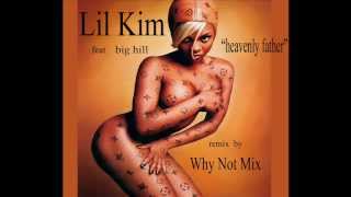 lil kim heavenly father feat big hill remix by Why Not Mix