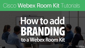 How to add company Branding to a Webex Room Kit