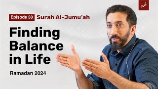 Is Entertainment Wrong in Islam? | Ep 30 | Surah AlJumu'ah | Nouman Ali Khan | Ramadan 2024