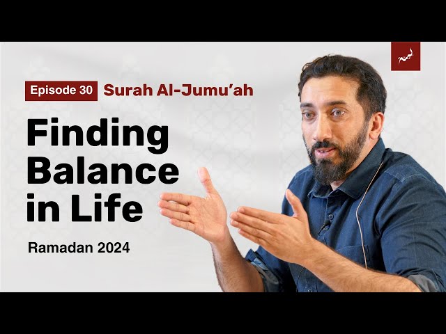 Is Entertainment Wrong in Islam? | Ep 30 | Surah Al-Jumu'ah | Nouman Ali Khan | Ramadan 2024 class=