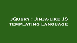jQuery : Jinja-like JS templating language