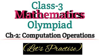 Mathematics Olympiad Class 3/Class 3 Maths Olympiad Chapter 2//Computation Operations @ncmalini8511