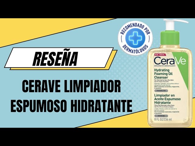 CERAVE, LIMPIADOR EN ACEITE ESPUMOSO HIDRATANTE