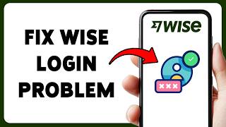 How To Fix Wise Login Problem | Wise Sign In Not Working Fix 2026
