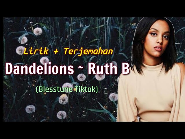 Lirik+Terjemahan Dandelions ~ Ruth B | Blesstune Viral Tiktok class=