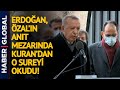 Cumhurbaşkanı Erdoğan, Turgut Özal'ın Anıt Mezarında Kuran Okudu