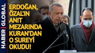 Cumhurbaşkanı Erdoğan Turgut Özalın Anıt Mezarında Kuran Okudu