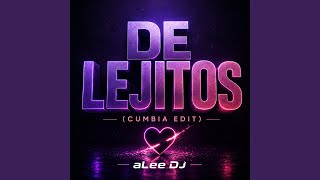 De Lejitos (Cumbia Edit) - aLee DJ