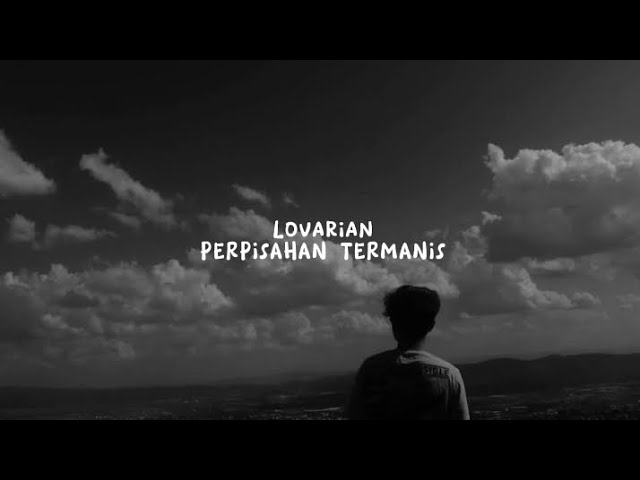 LOVARIAN -PERPISAHAN TERMANIS- (Lyrics) class=