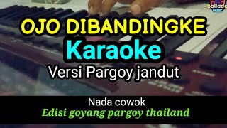 OJO DI BANDINGKE KARAOKE PARGOY THAILAND KOPLO JANDUT (Nada Cowok)