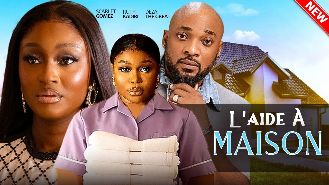 L'AIDE À MAISON - Ruth Kadiri, Deza D Great, Scarlet Gomez, Chidi Dike | 2026 Film Français Nigérian