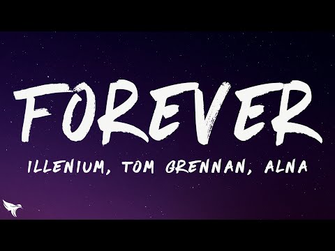 ILLENIUM, Tom Grennan, Alna - Forever (Lyrics)