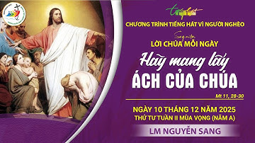 SUY NIỆM LỜI CHÚA MỖI NGÀY | HÃY MANG LẤY ÁCH CỦA CHÚA | LM NGUYỄN SANG | THỨ TƯ, 10.12.2025
