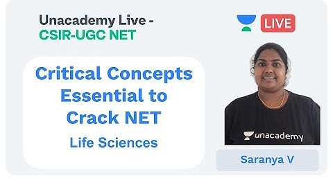 Critical Concepts Essential to Crack NET | Life Sciences | Unacademy Live - CSIR UGC NET | Saranya V