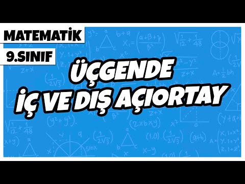 9. Sınıf Matematik - Üçgende İç ve Dış Açıortay | 2022