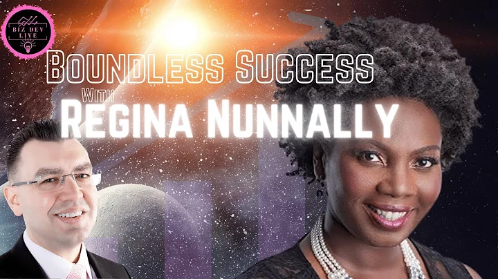 Boundless Success with Regina Nunnally | Biz Dev L...