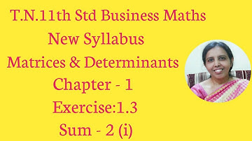 T.N. 11th  Business Maths  Exercise:1.3  Sum - 2 (i) | Matrices & Determinants | Chapter -1.