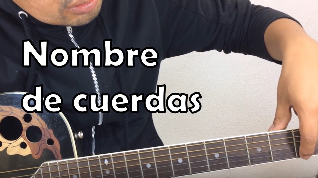 NOMBRE DE CUERDAS PARA AFINAR GUITARRA - YouTube