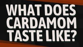 Celebrity What does cardamom taste like? Net Worth