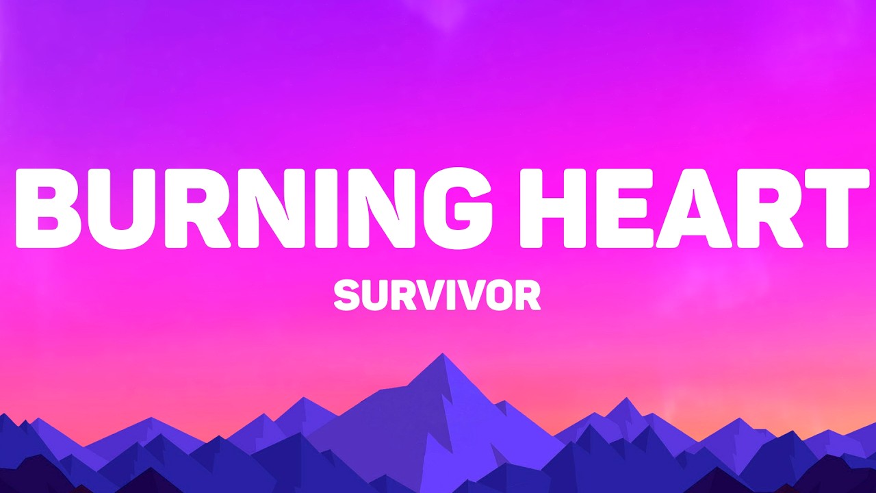 Survivor - Burning Heart (Lyrics)