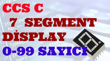 PİC PROGRAMLAMA DERS 10: CCS C 7 Segment Display 0-99 Sayıcı
