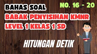 BAHAS SOAL BABAK PENYISIHAN KMNR KELAS 1 SD | LEVEL 1 NOMOR 16 - 20