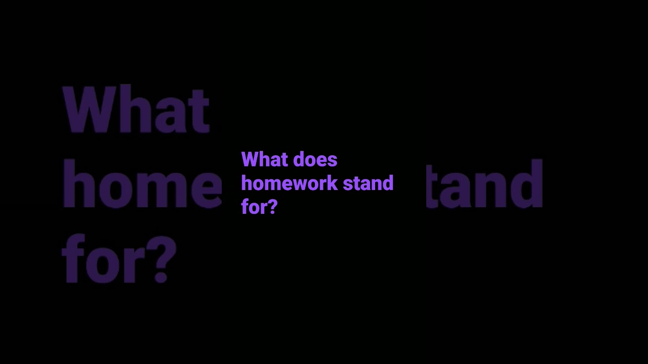 what does homework stand for