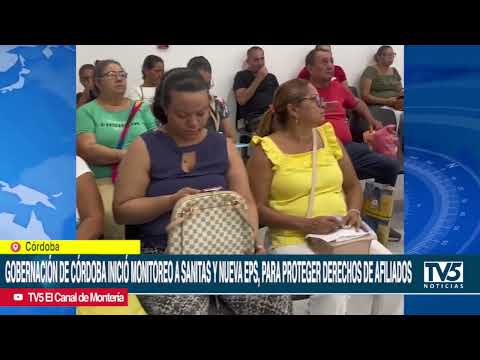 Gobernación de Córdoba inició monitoreo a prestación de servicios de Sanitas y Nueva EPS, para proteger derechos de los afiliados