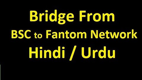 Fantom bridge|Binance smart chain to fantom network|BSC to fantom network bridge