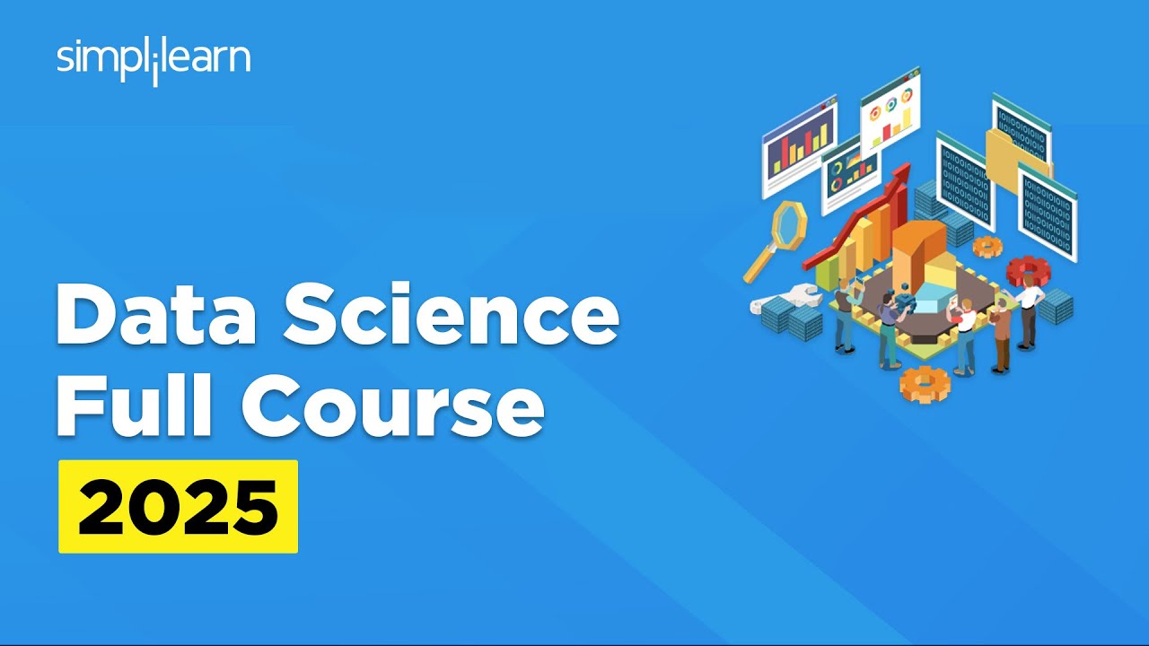 Data Science Full Course 2025 | Data Science Tutorial | Data Science Training Course | Simplilearn