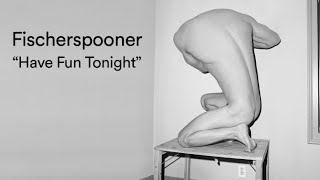 Video voorbeeld van "Fischerspooner - “Have Fun Tonight” (Official Music Video)"