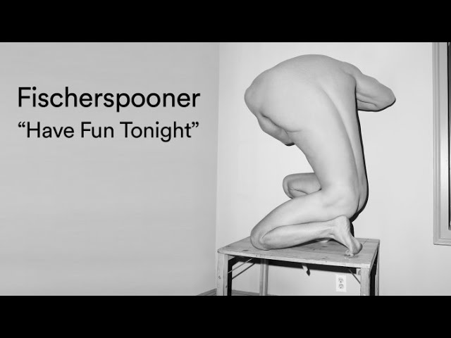 Fischerspooner - Have Fun Tonight