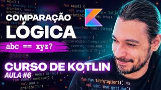 Curso de Kotlin para Iniciantes 2026 | Comparação Lógica e Operadores [6]