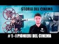 Storia del Cinema #1 - I pionieri del Cinema