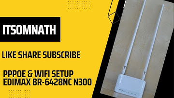 PPPOE & WiFI SETUP Edimax BR-6428NC N300  #ITSOMNATH