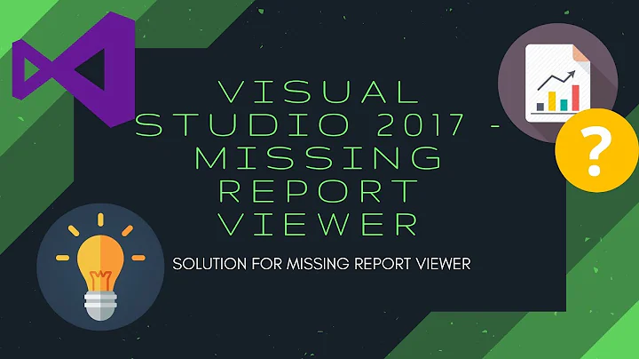 VS Tips - Report Viewer for Visual Studio 2017 is Missing! - Solution