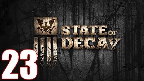 State Of Decay Walkthrough Part 23 Gameplay Let